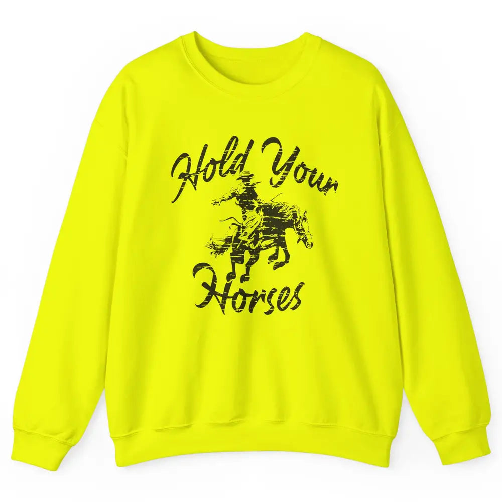 Retro Cowboy Hold Your Horses Western Country Cowgirl Gift Unisex Crewneck Sweatshirt