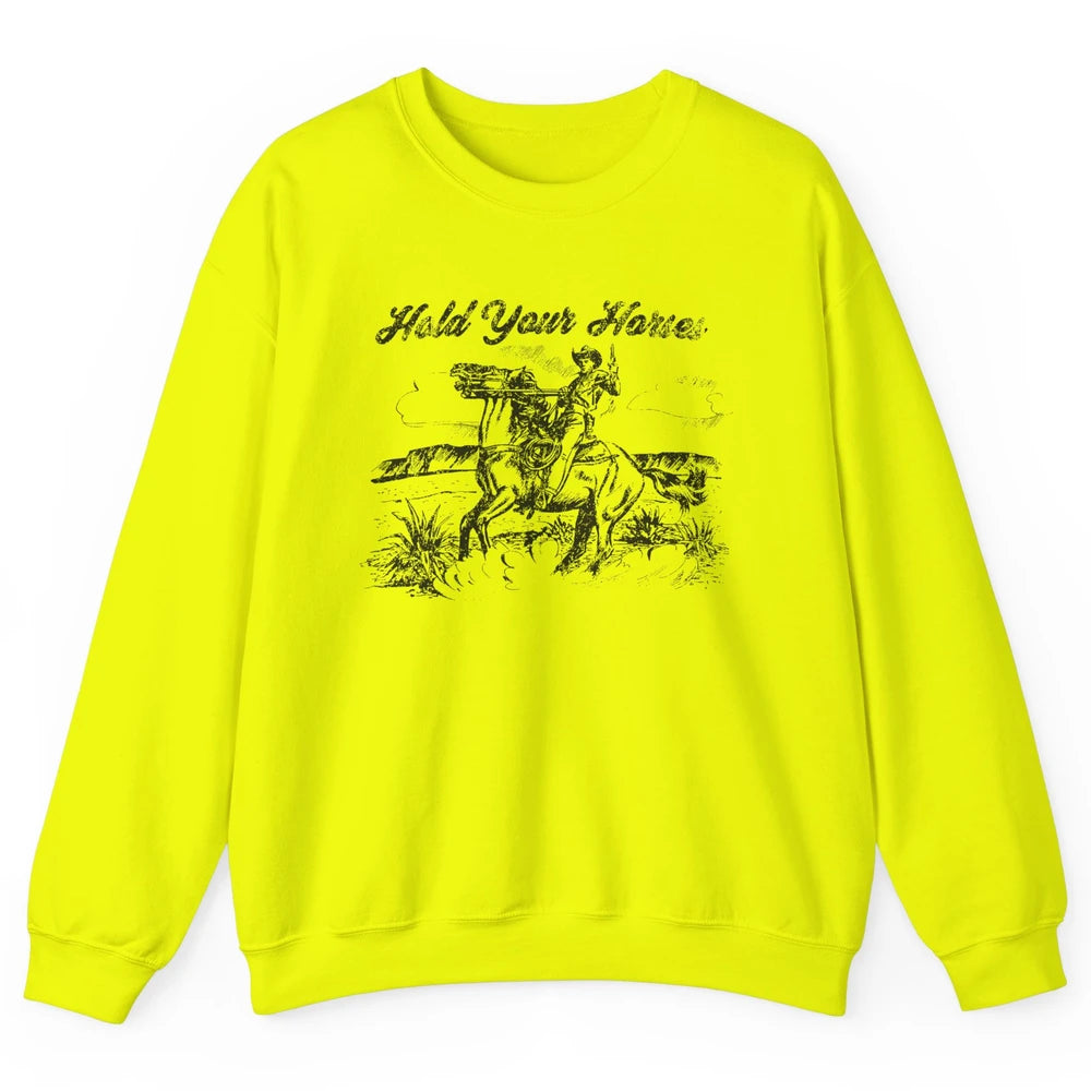 Retro Cowboy Rodeo Hold Your Horses Western Country Cowgirls Unisex Crewneck Sweatshirt