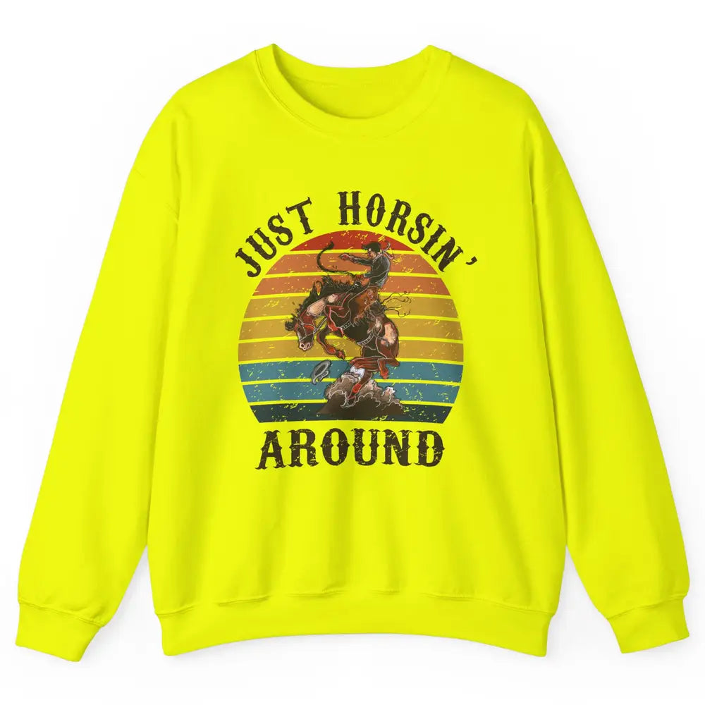 Retro Cowboy Ridin Horse Just Horsing Around Western Country Unisex Crewneck Sweatshirt