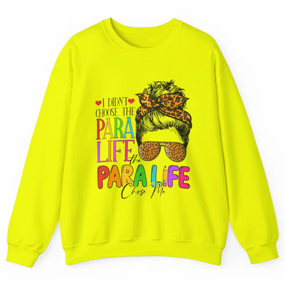 Para Life Chose Me Messy Hair Bun Paraprofessional Teacher Unisex Crewneck Sweatshirt