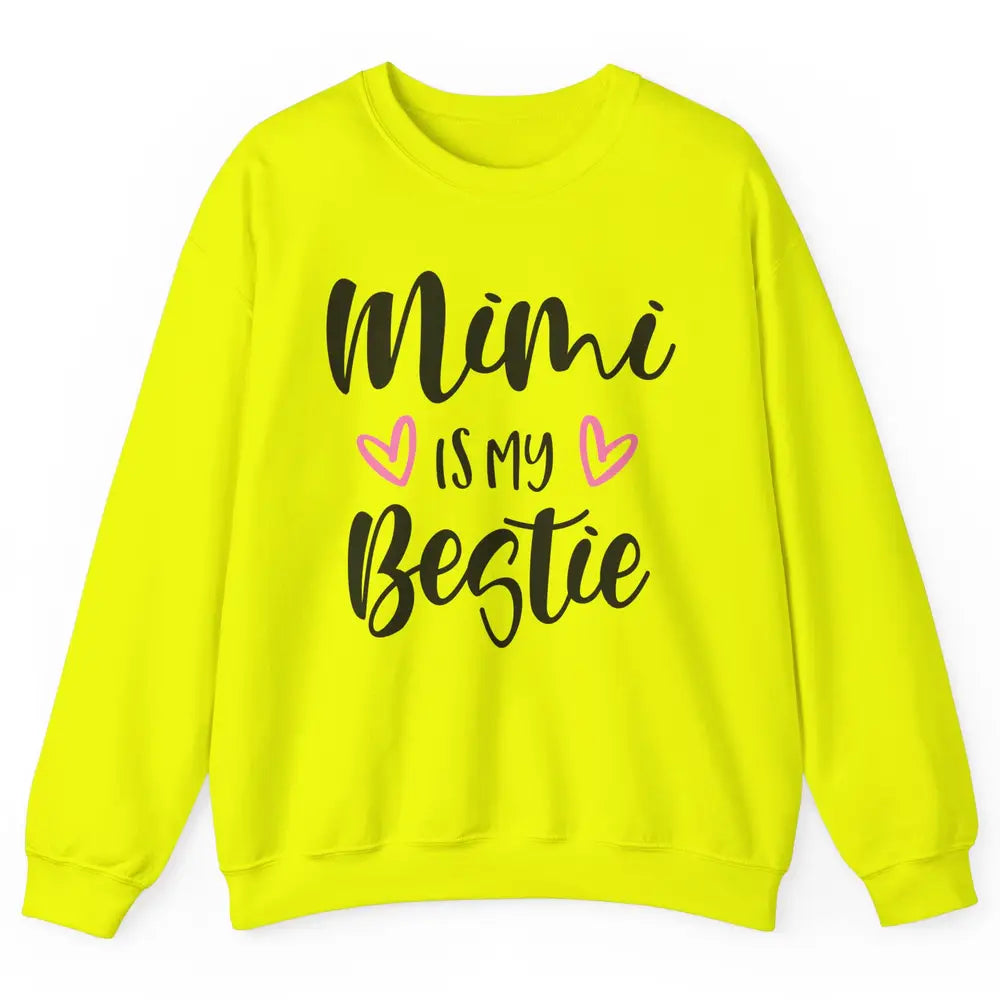 Mimi Is My Bestie Funny Grandma Mothers Day Nana Life Unisex Crewneck Sweatshirt