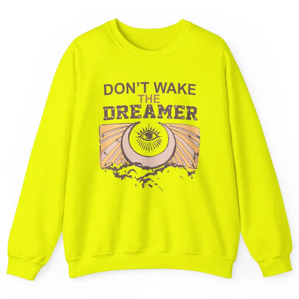 Retro Mystical Moon Don't Wake The Dreamer Hippie Motivation Unisex Crewneck Sweatshirt