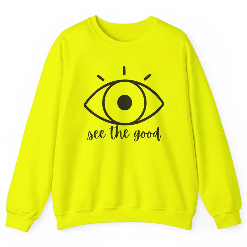 Optometrist Eye Doctor See The Good Ophthalmic Technician Unisex Crewneck Sweatshirt