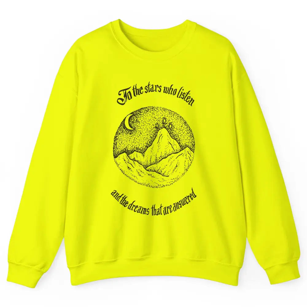 Night To The Stars Who Listen And Dreams That Are Answered Unisex Crewneck Sweatshirt
