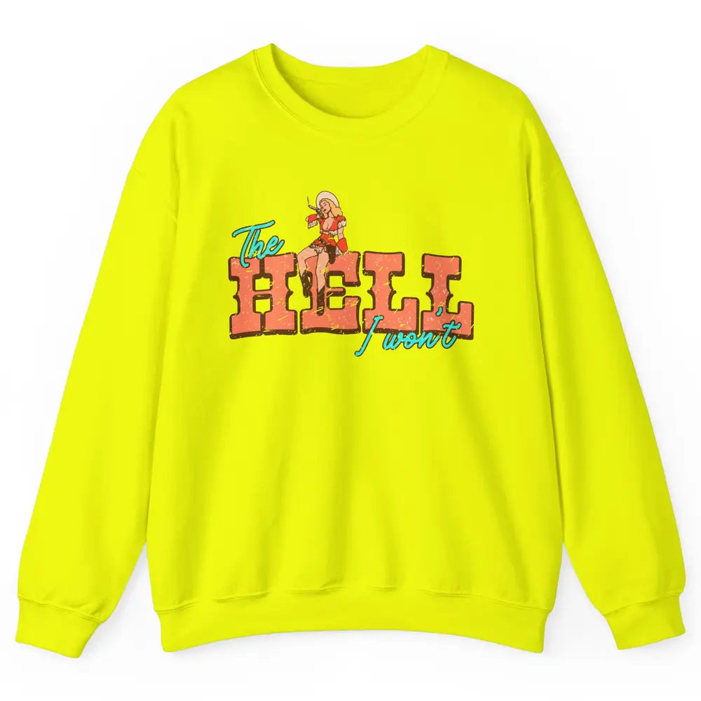 Retro Cowgirl The Hell I Won't Western Country Cowgirl Rodeo Unisex Crewneck Sweatshirt