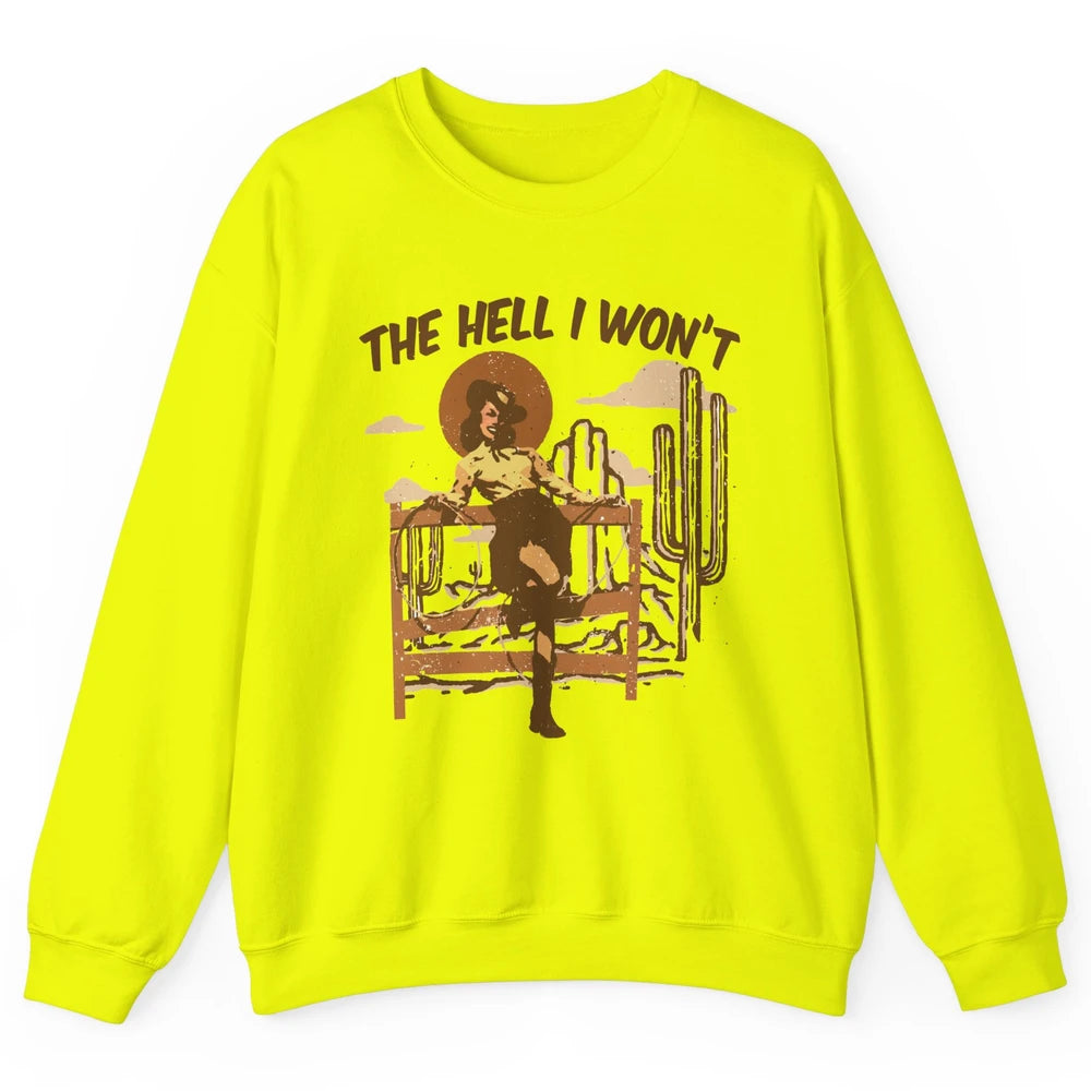 Retro Cowgirl The Hell I Won't Western Country Punchy Girls Unisex Crewneck Sweatshirt