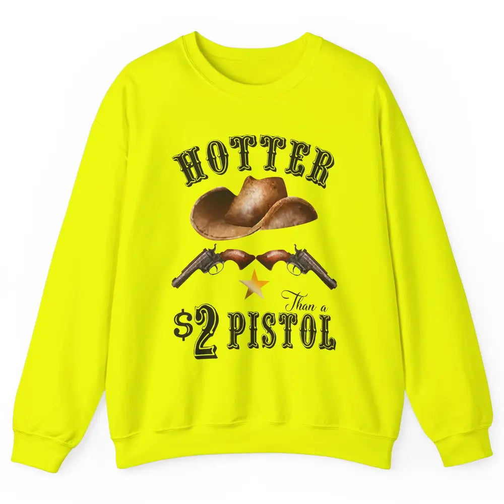 Retro Cowboy Hat Hotter Than 2 Dollar Pistol Western Country Unisex Crewneck Sweatshirt