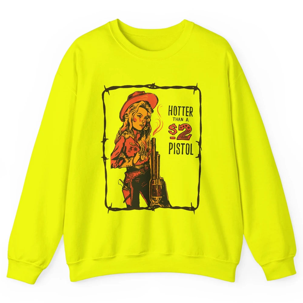 Retro Hotter Than A 2 Dollar Pistol Western Country Cowgirl Unisex Crewneck Sweatshirt