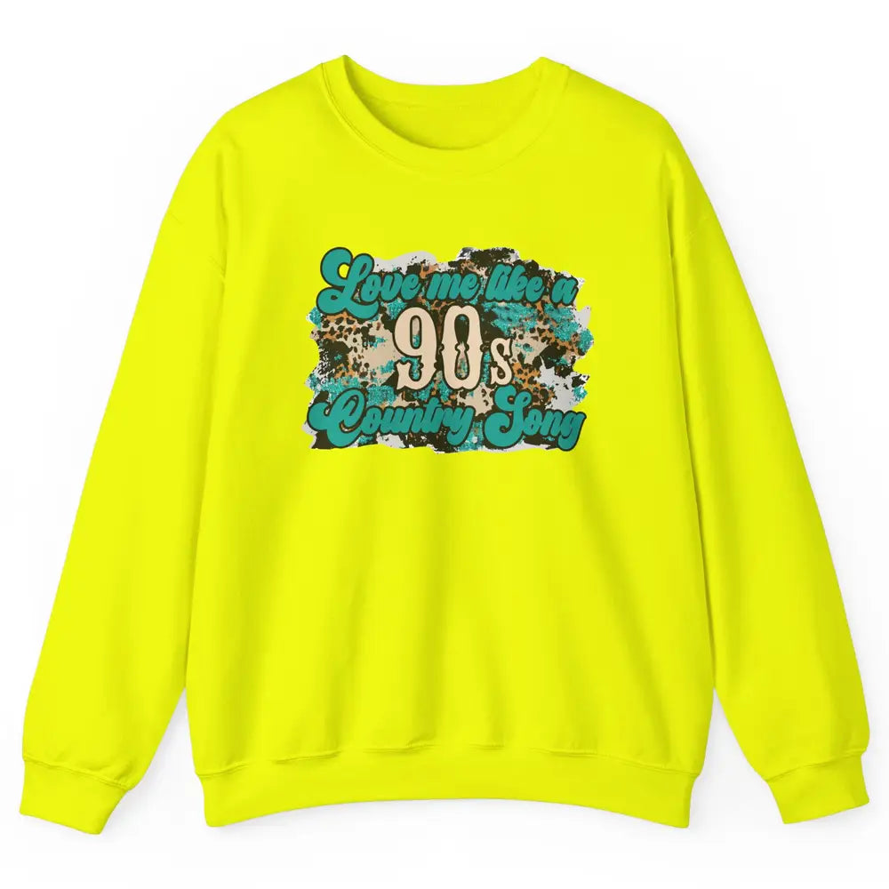 Retro Leopard Love Me Like 90s Country Song Western Cowgirl Unisex Crewneck Sweatshirt