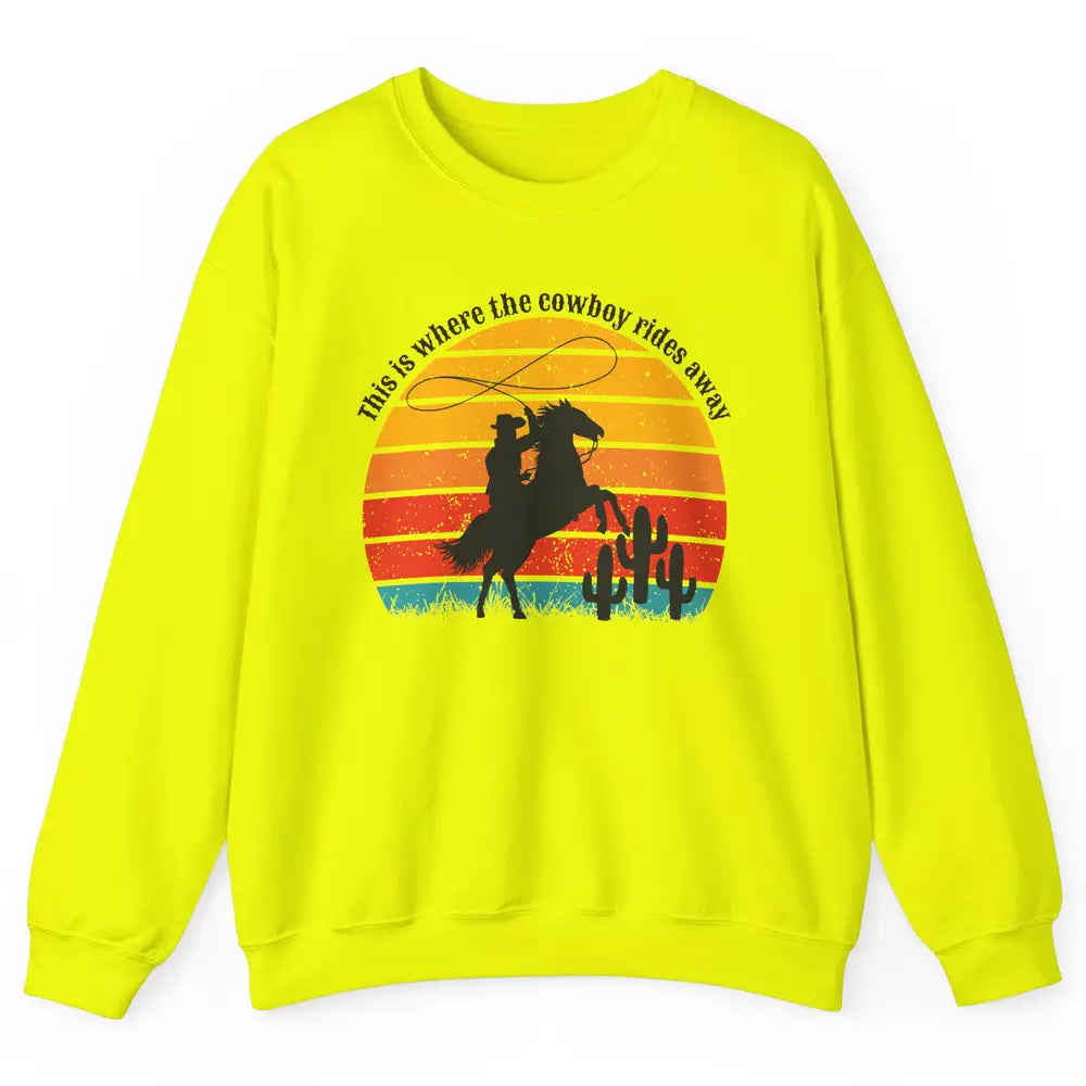 Vintage This Is Where The Cowboy Rides Away Western Country Unisex Crewneck Sweatshirt
