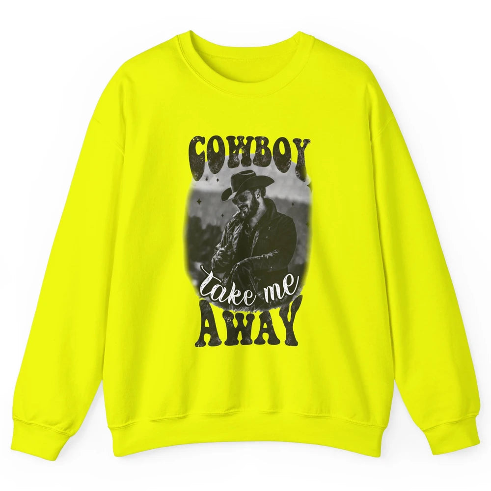 Retro Cowboy Take Me Away Western Country Music Cowboy Gift Unisex Crewneck Sweatshirt