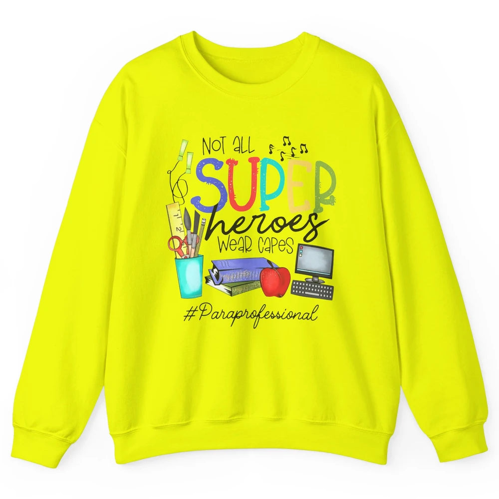 Not All Super Heroes Wear Capes Paraprofessional Life Para Unisex Crewneck Sweatshirt