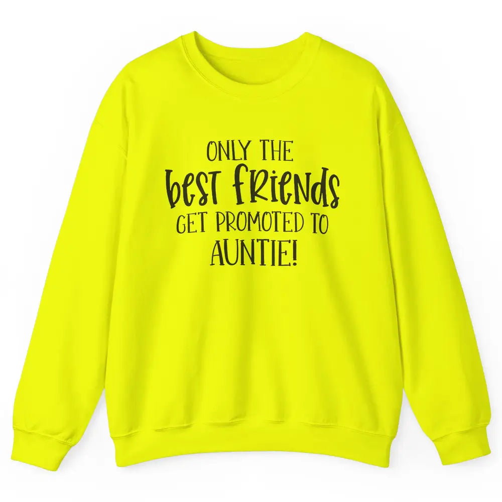 Promoted From Bestie To Auntie Pregnancy Reveal Bestfriend Unisex Crewneck Sweatshirt