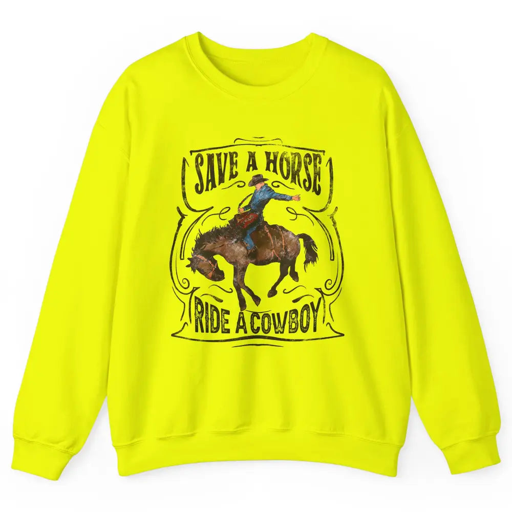 Retro Cowboy Rodeo Save A Horse Ride Cowboy Western Country Unisex Crewneck Sweatshirt