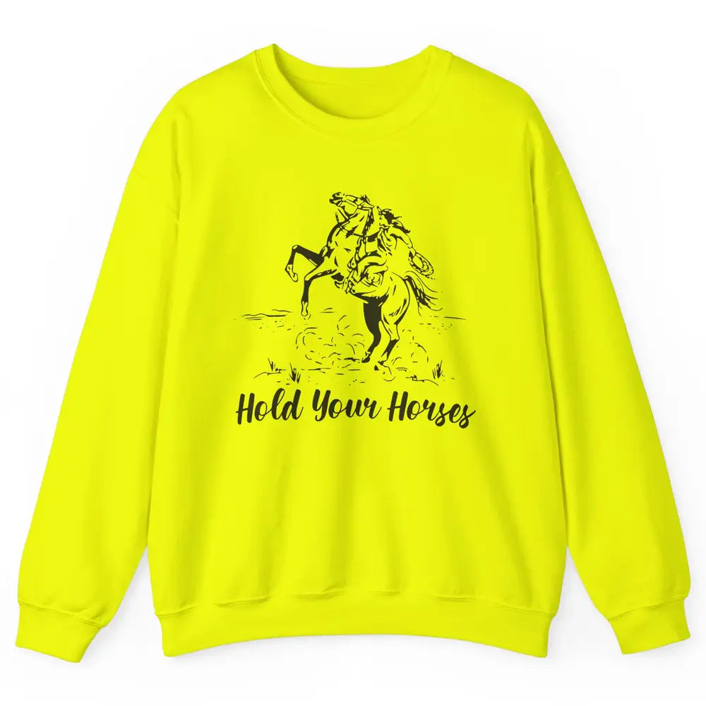 Retro Cowboy Rodeo Dad Hold Your Horses Western Country Gift Unisex Crewneck Sweatshirt
