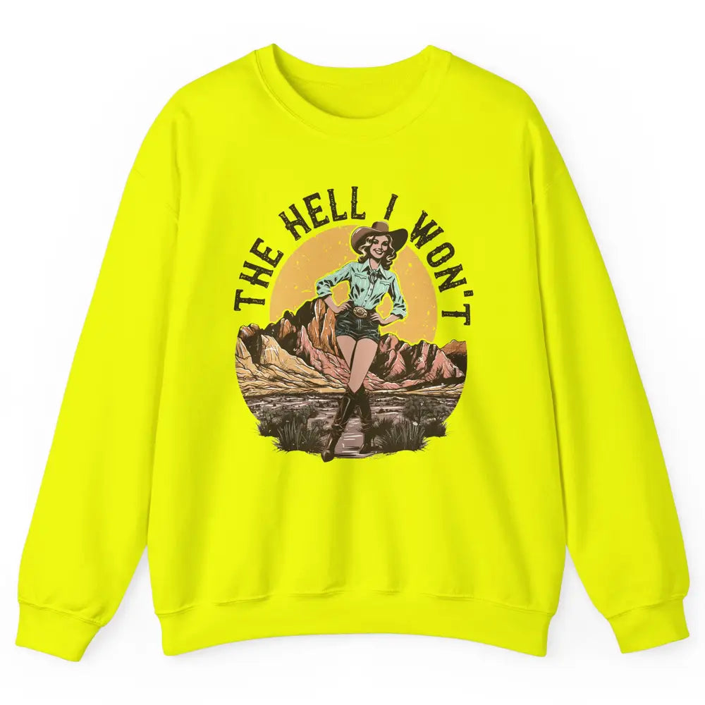 Retro Desert Cowgirl The Hell I Won't Western Country Rodeo Unisex Crewneck Sweatshirt