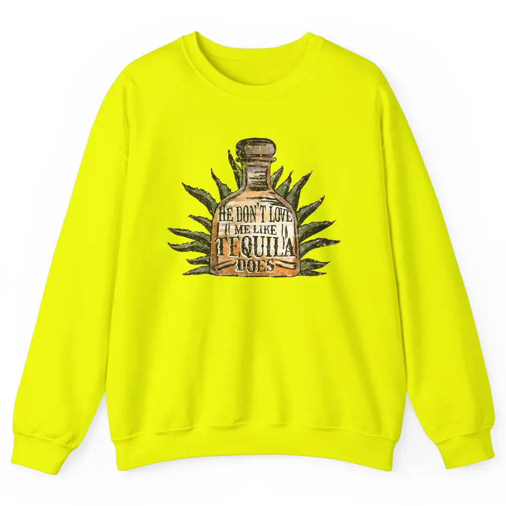 Vintage He Don't Love Me Like Tequila Does Western Country Unisex Crewneck Sweatshirt