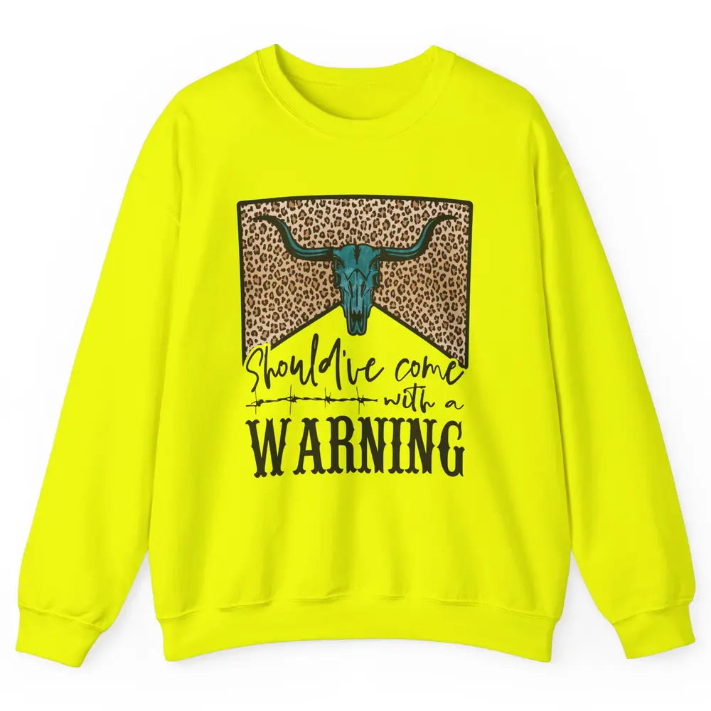 Retro Bull Skull Should've Come With Warning Western Country Unisex Crewneck Sweatshirt