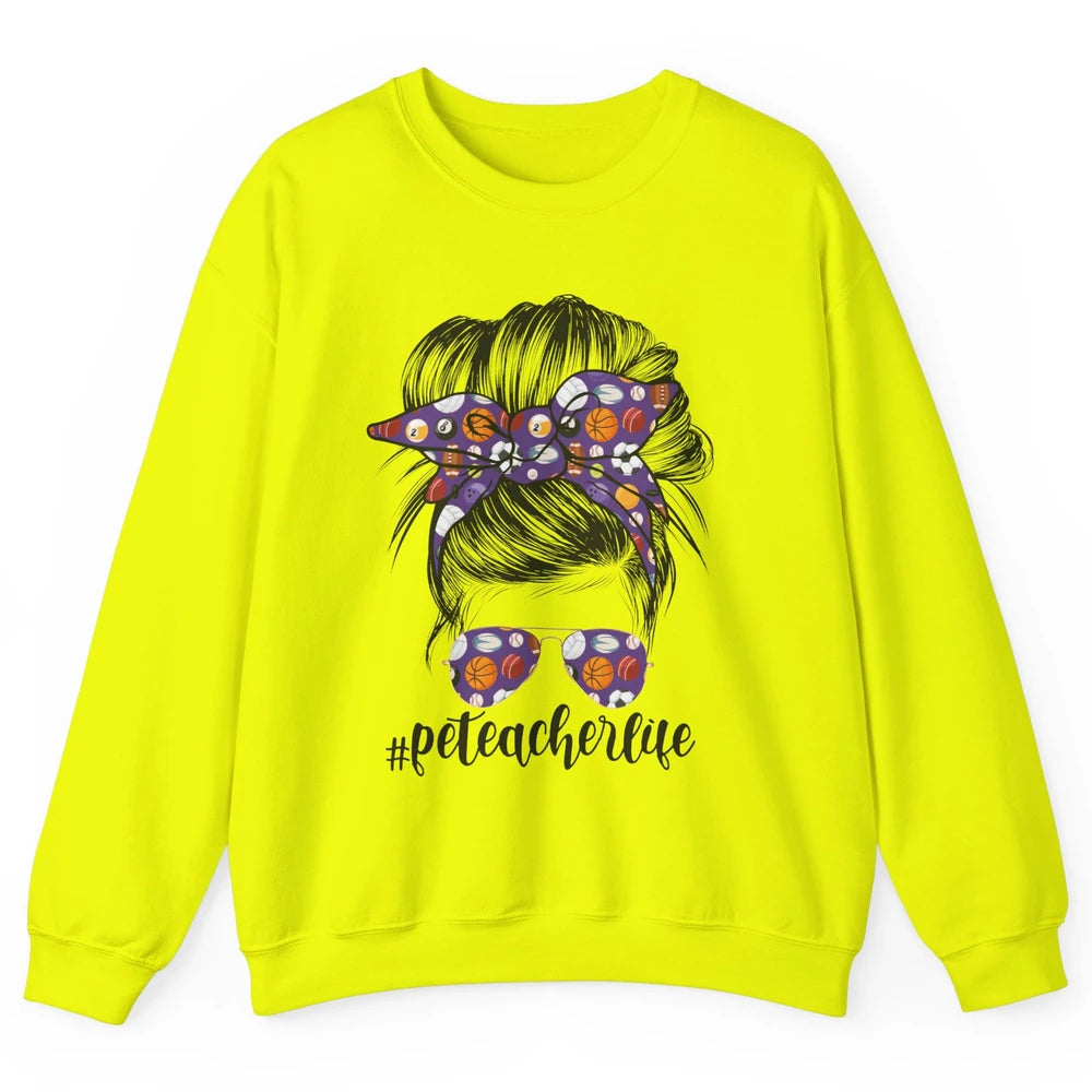 Retro PE Teacher Life Messy Bun Hair Physical Education Gift Unisex Crewneck Sweatshirt