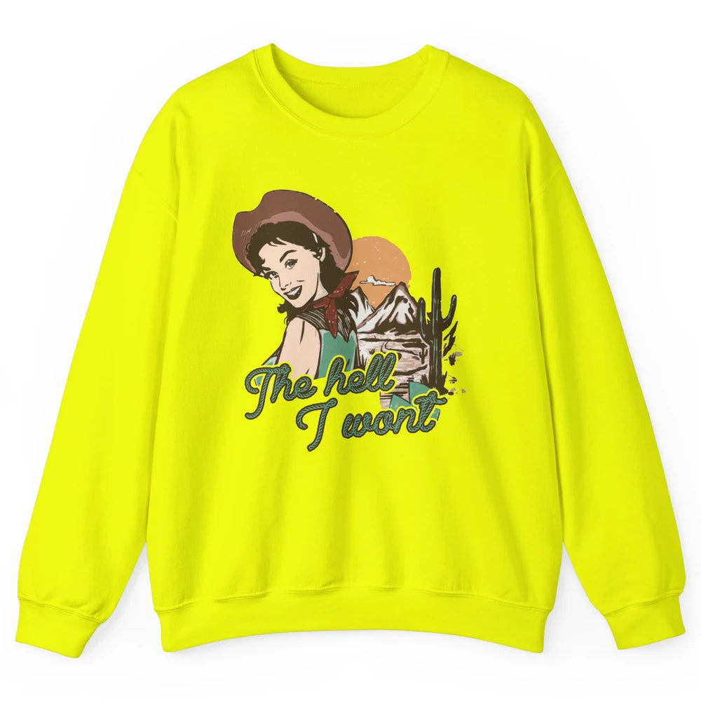 Retro Desert Cowgirl The Hell I Won't Western Country Girls Unisex Crewneck Sweatshirt