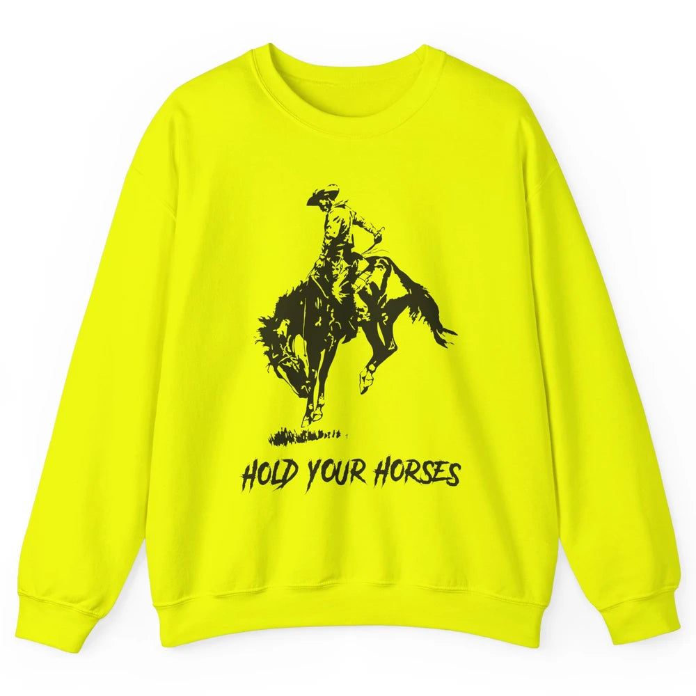 Retro Cowboy Rodeo Dad Hold Your Horses Western Country Gift Unisex Crewneck Sweatshirt
