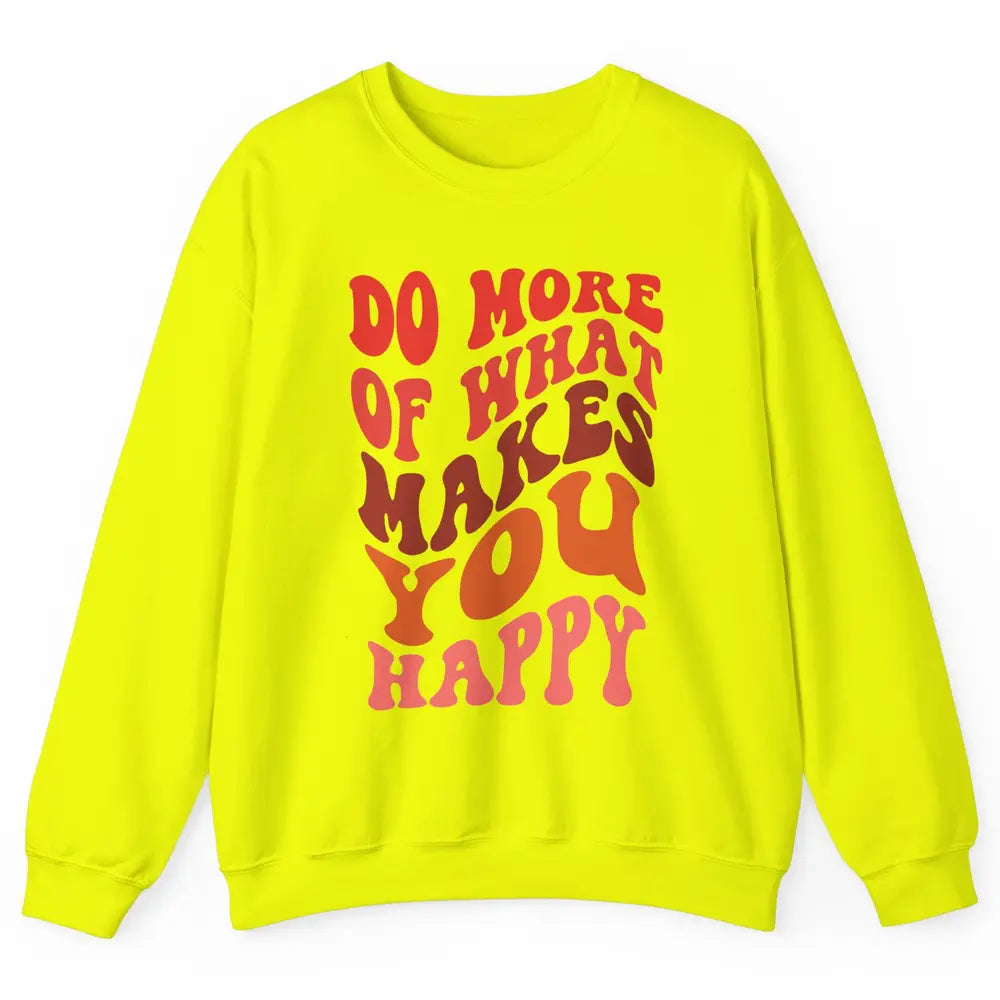 Retro Positive Mind Do More What Make You Happy Good Vibes Unisex Crewneck Sweatshirt