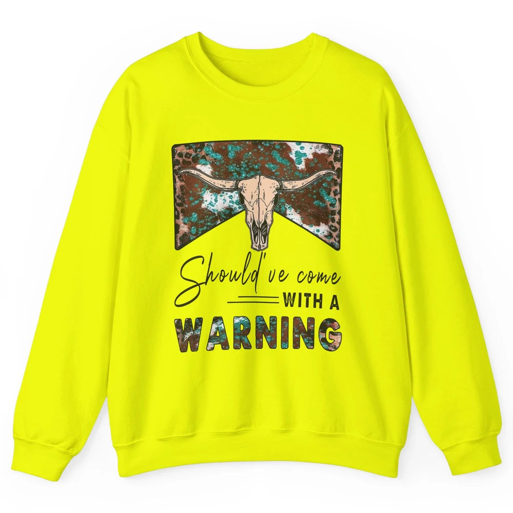 Retro Bull Skull Should've Come With Warning Western Country Unisex Crewneck Sweatshirt