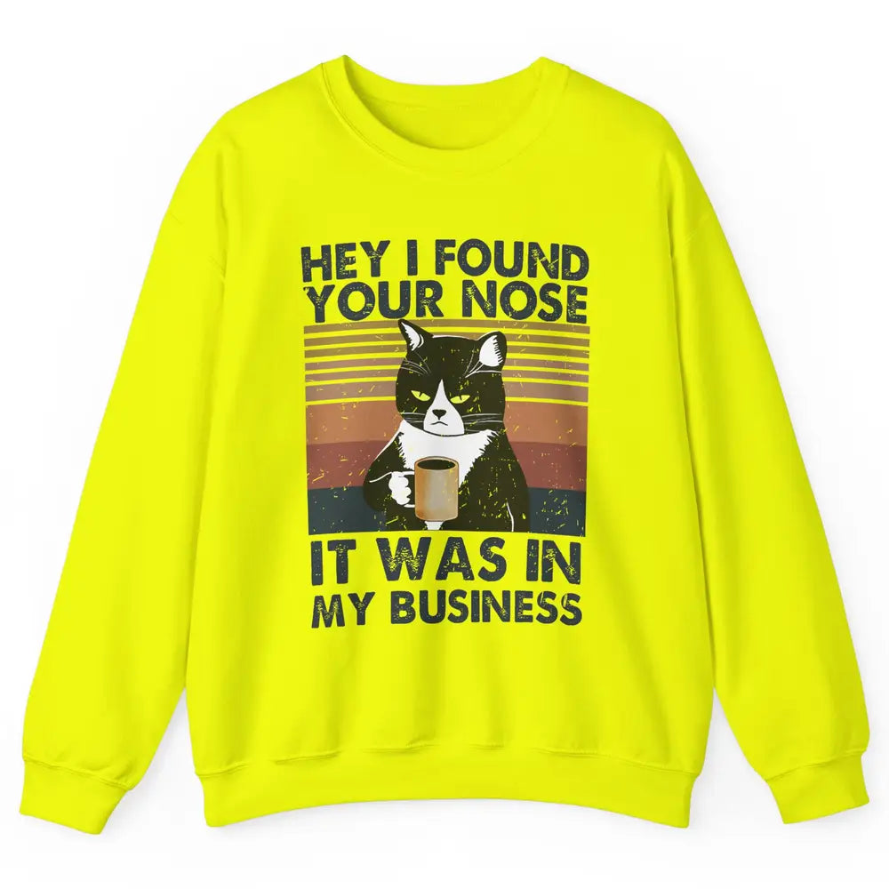 Retro Black Cat I Found Your Nose In My Business Sarcastic Unisex Crewneck Sweatshirt