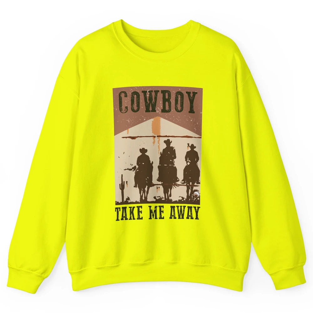 Retro Cowboy Riding Horse Take Me Away Western Country Girls Unisex Crewneck Sweatshirt