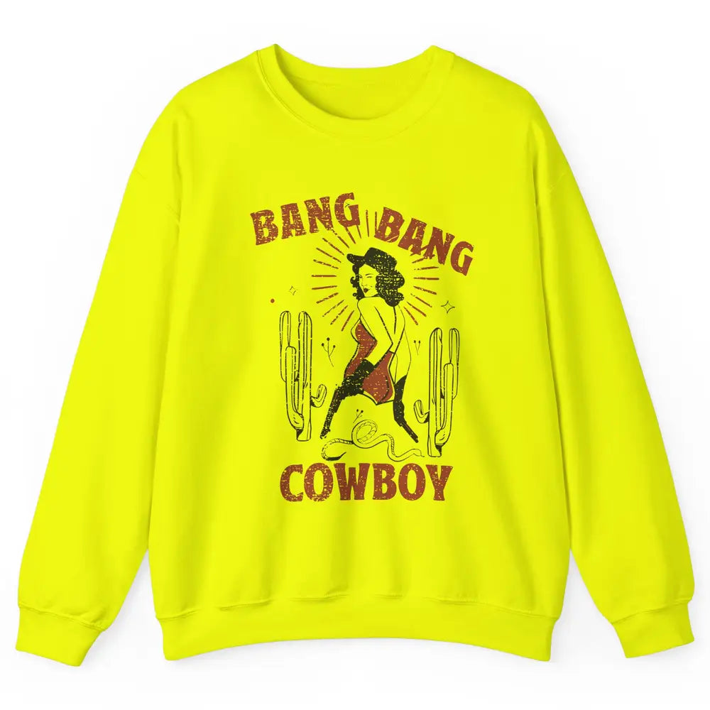 Retro Cowgirl Bang Bang Cowboy Desert Cactus Western Country Unisex Crewneck Sweatshirt