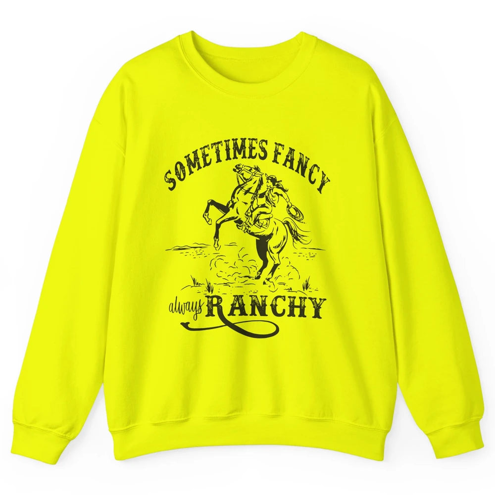 Retro Cowgirl Sometimes Fancy Always Ranchy Horse Riding Unisex Crewneck Sweatshirt