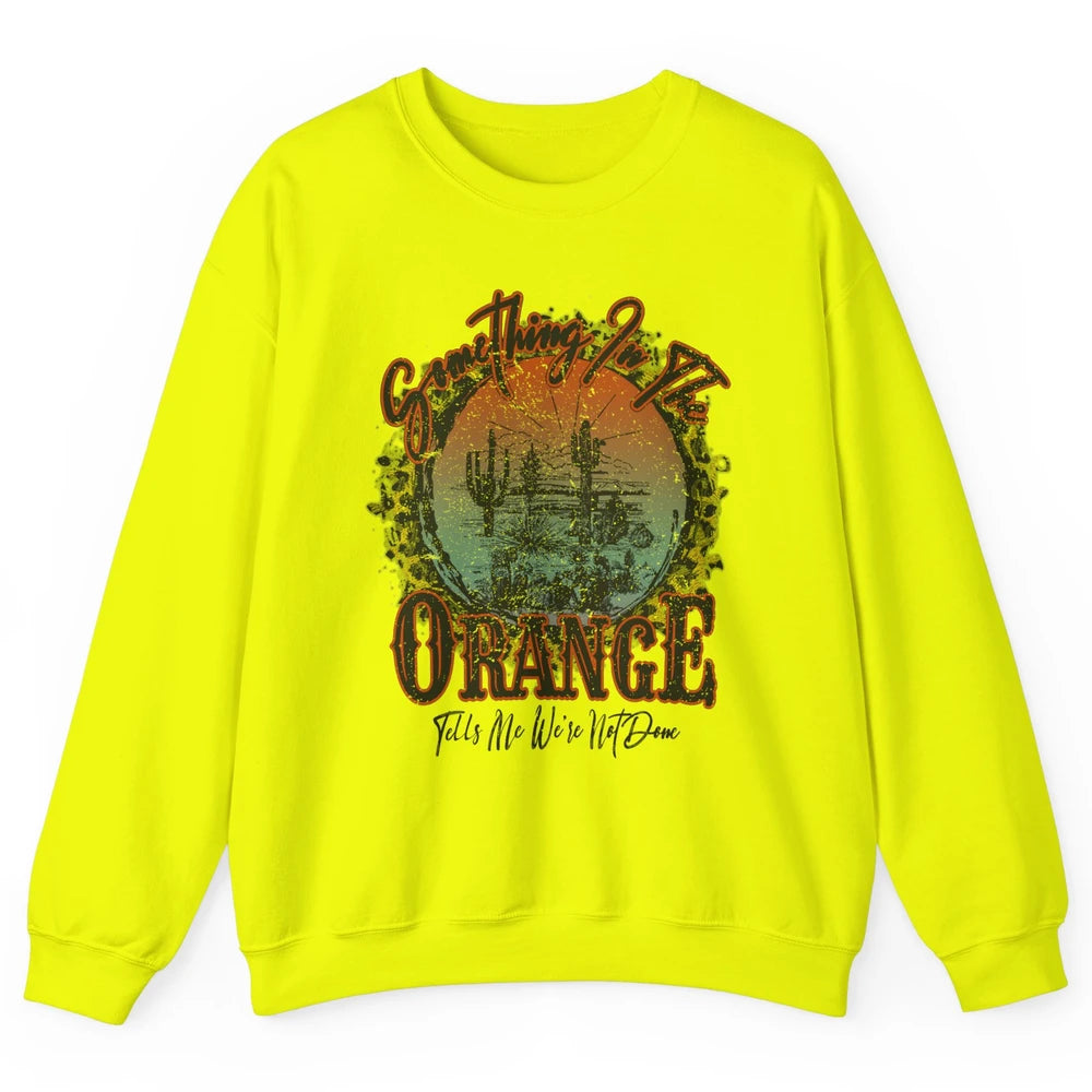 Retro Desert Sunset Something In The Orange Western Country Unisex Crewneck Sweatshirt