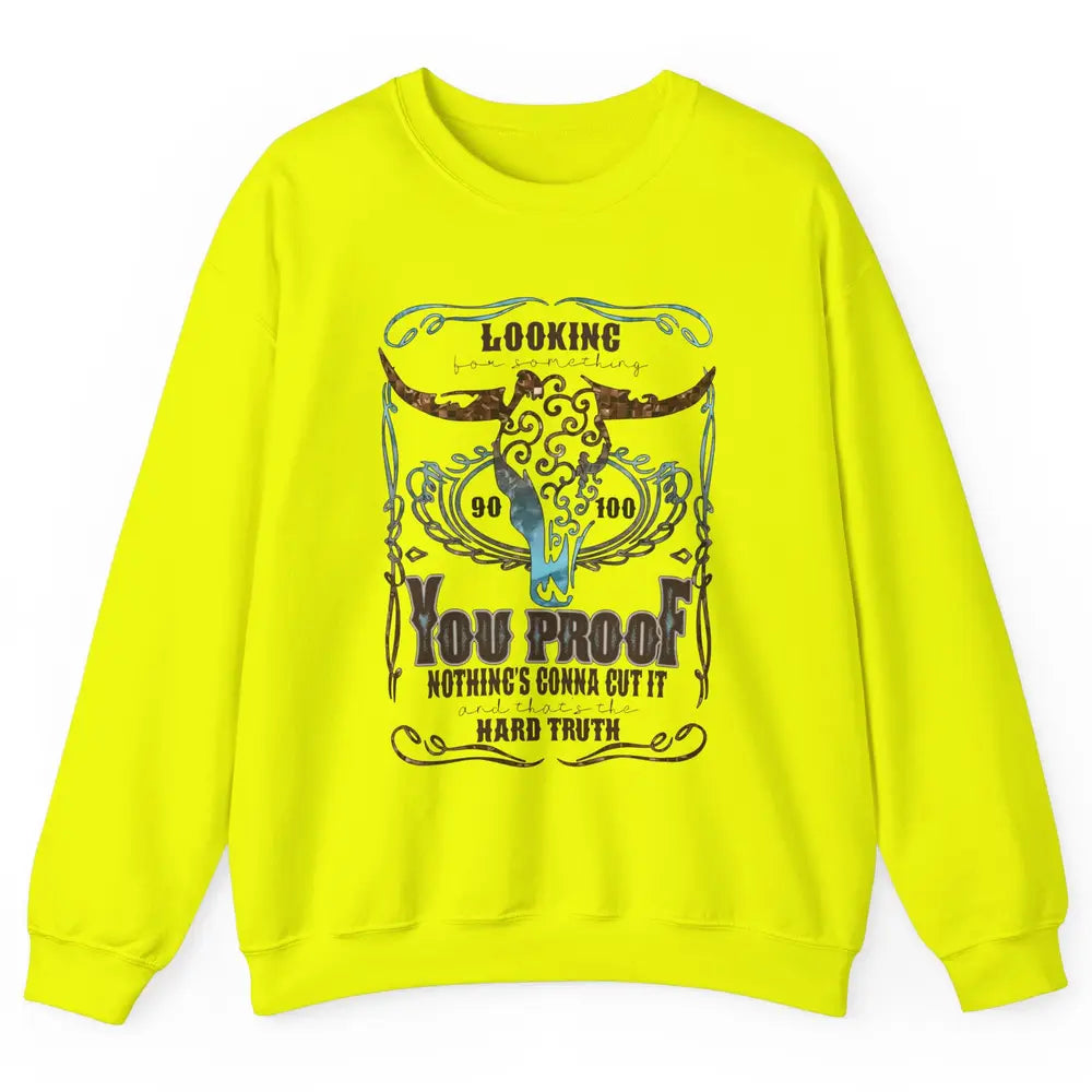 Retro Bull Skull I Need Something You Proof Western Country Unisex Crewneck Sweatshirt