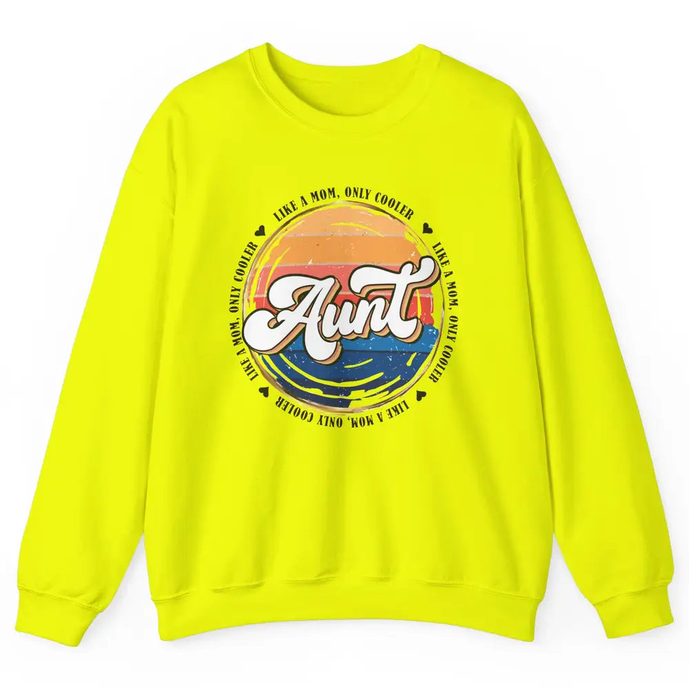 Retro Aunt Like A Mom Only Cooler Vintage Auntie Aunt Life Unisex Crewneck Sweatshirt