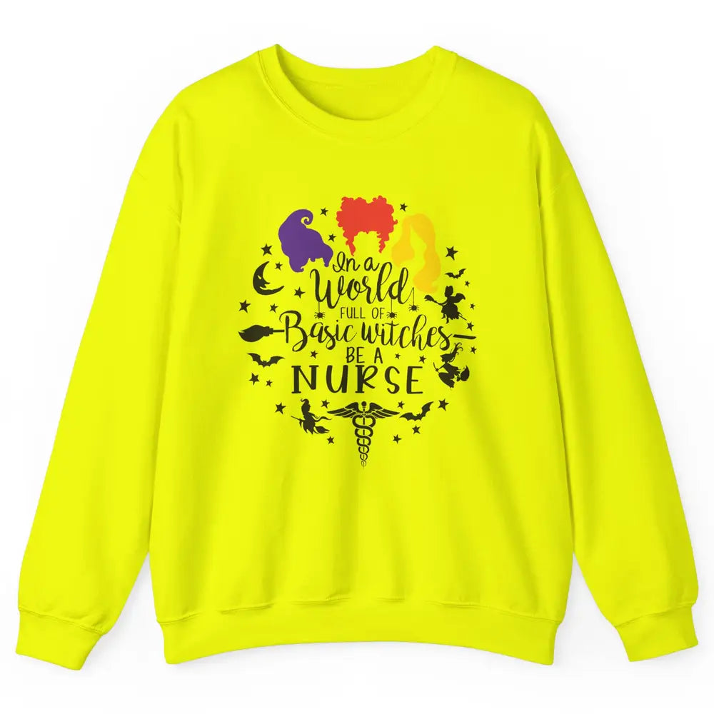 Retro Halloween In A World Full Of Basic Witches Be A Nurse Unisex Crewneck Sweatshirt