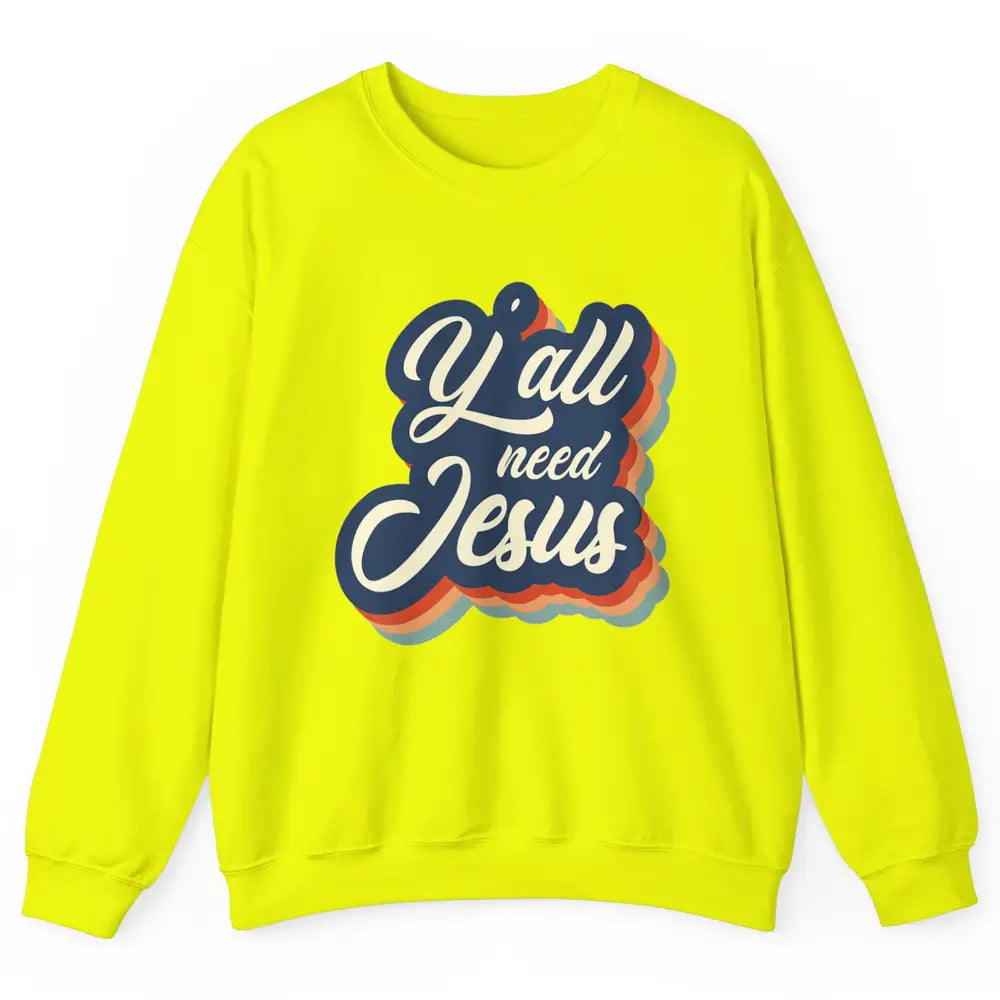 Retro 70s Groovy Y'all Need Jesus Religion Christ Bible God Unisex Crewneck Sweatshirt