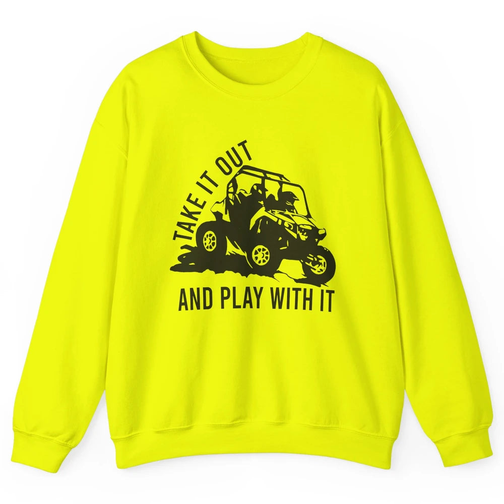 Retro Offroad ATV Take It Out Play With It SXS Mud Riding Unisex Crewneck Sweatshirt