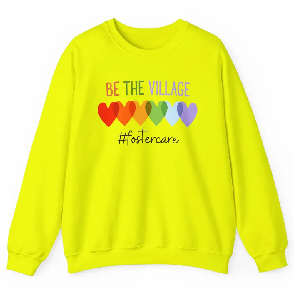 Rainbow Heart Be The Village Foster Care Adoption Foster Mom Unisex Crewneck Sweatshirt