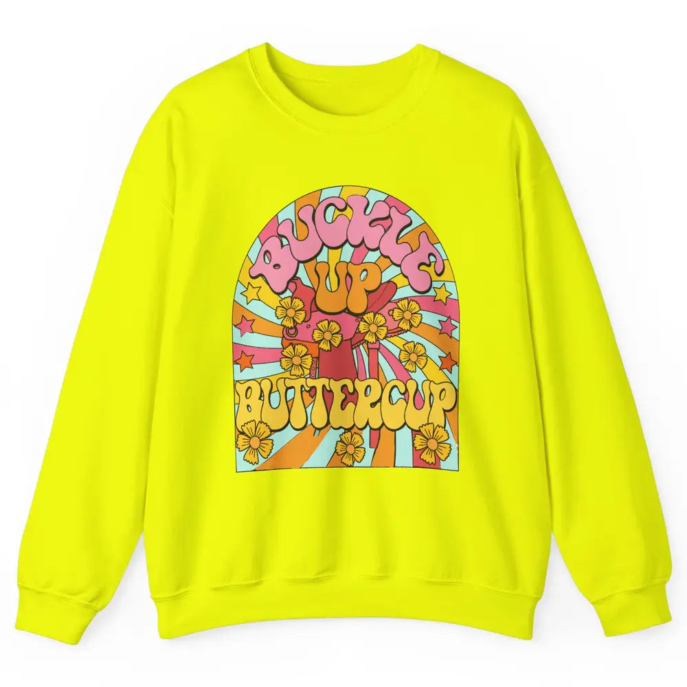 Retro Groovy Buckle Up Buttercup Cowboy Western Cowgirl Gift Unisex Crewneck Sweatshirt