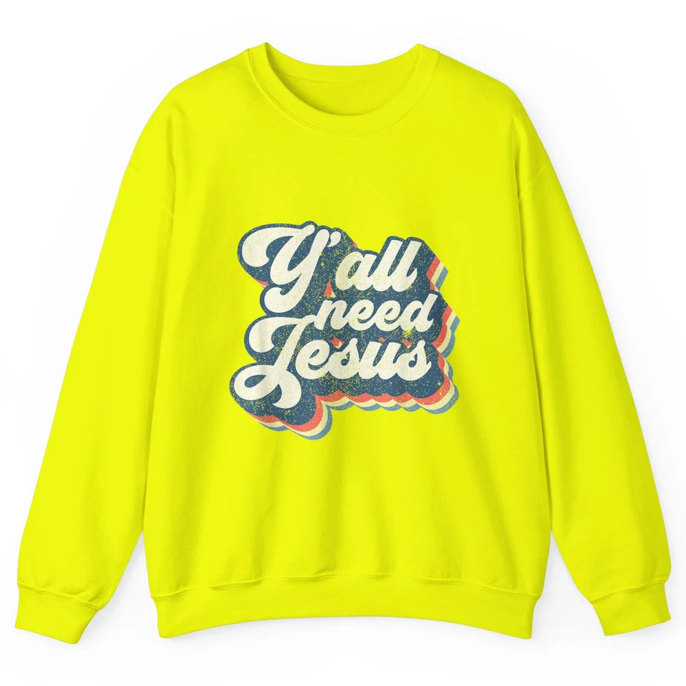 Retro 70s Groovy Y'all Need Jesus Religion Christ Bible God Unisex Crewneck Sweatshirt