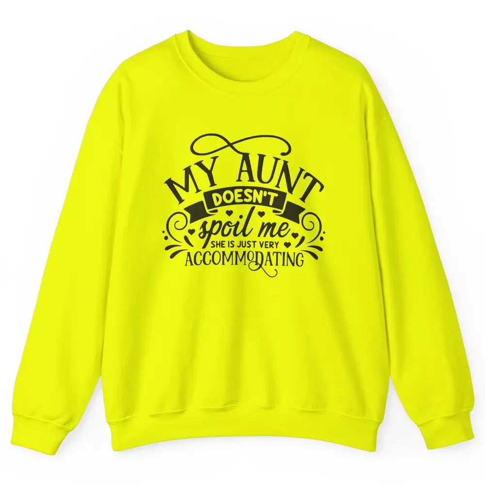 My Aunt Doesn't Spoil Me She's Just Accommodating Aunt Life Unisex Crewneck Sweatshirt