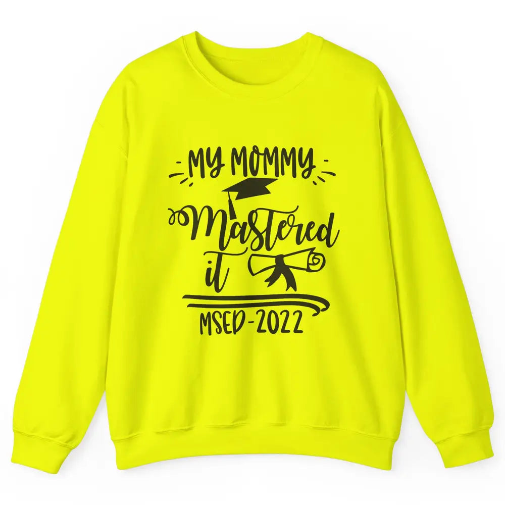 My Mommy Mastered It MSED 2022 Master Graduation Bachelor Unisex Crewneck Sweatshirt