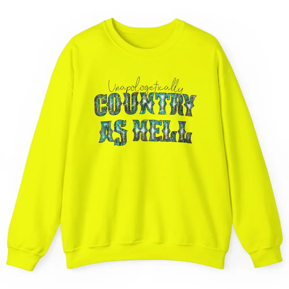 Vintage Unapologetically Country As Hell Western Country Unisex Crewneck Sweatshirt