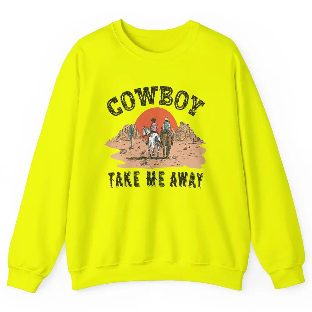 Retro Desert Sunset Cowboy Take Me Away Western Country Unisex Crewneck Sweatshirt