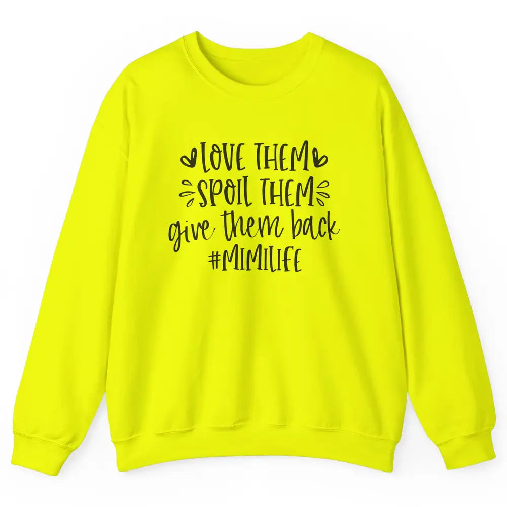 Mimi Life Love Them Spoil Them Give Them Grandma Mothers Day Unisex Crewneck Sweatshirt