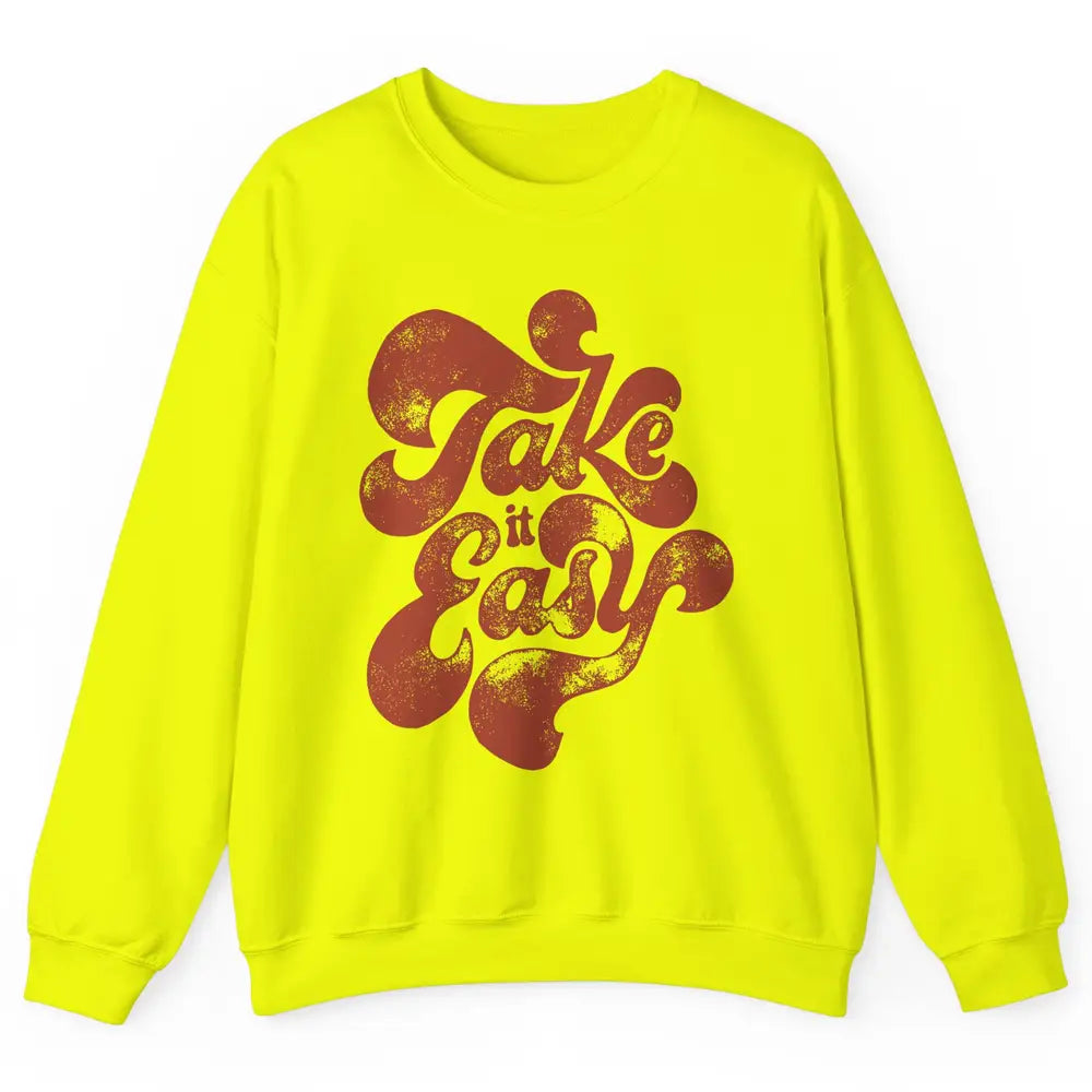 Retro Groovy Take It Easy Hippie Motivational Inspirational Unisex Crewneck Sweatshirt