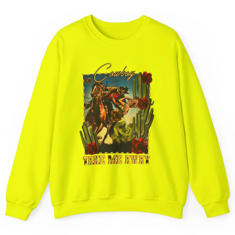 Retro Desert Cowgirl Cowboy Take Me Away Western Country Unisex Crewneck Sweatshirt