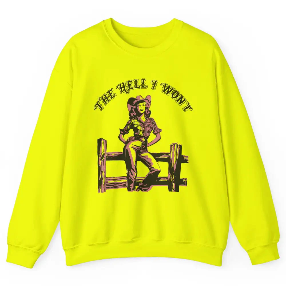 Retro Cowgirl The Hell I Won't Western Country Rodeo Mom Unisex Crewneck Sweatshirt