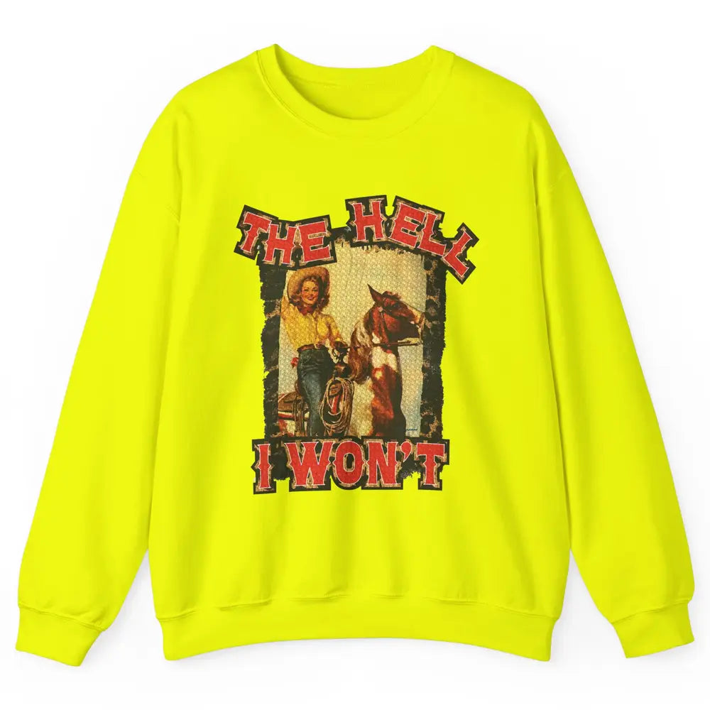 Retro Cowgirl Horsing The Hell I Won't Western Country Girls Unisex Crewneck Sweatshirt