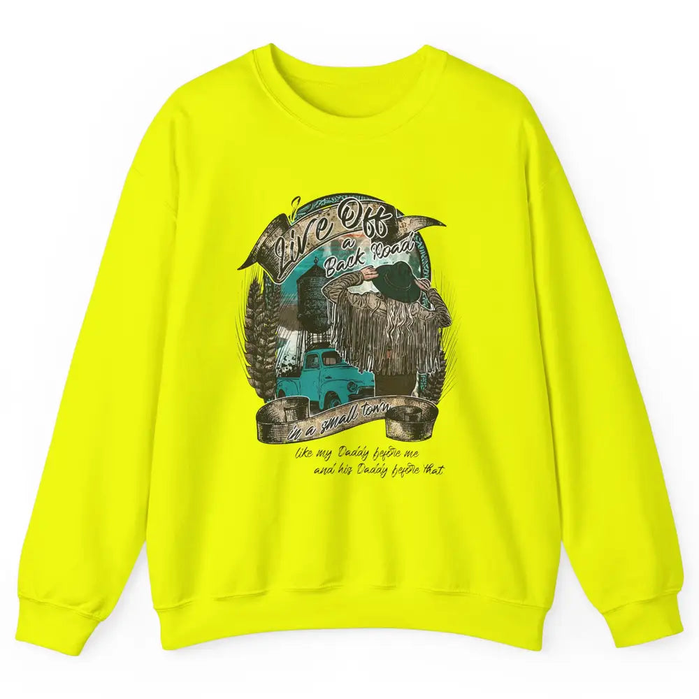 Retro Country Girl Truck Live Off A Back Road Western Town Unisex Crewneck Sweatshirt